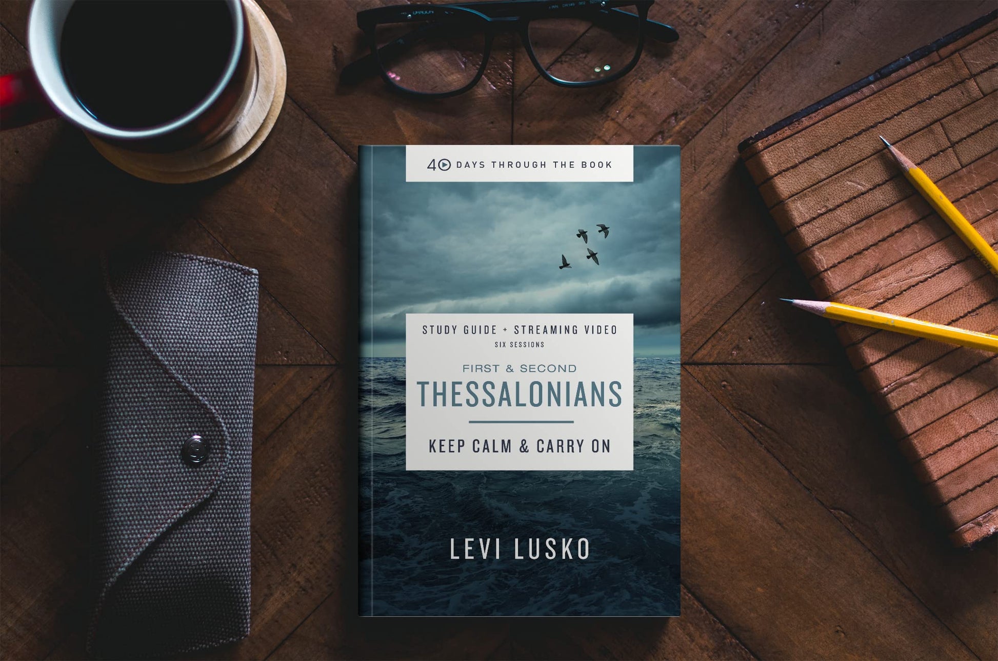 1 and 2 Thessalonians Bible Study Guide plus Streaming Video: Keep Calm and Carry On (40 Days Through the Book)