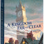A Kingdom Far and Clear: The Complete Swan Lake Trilogy (Calla Editions)