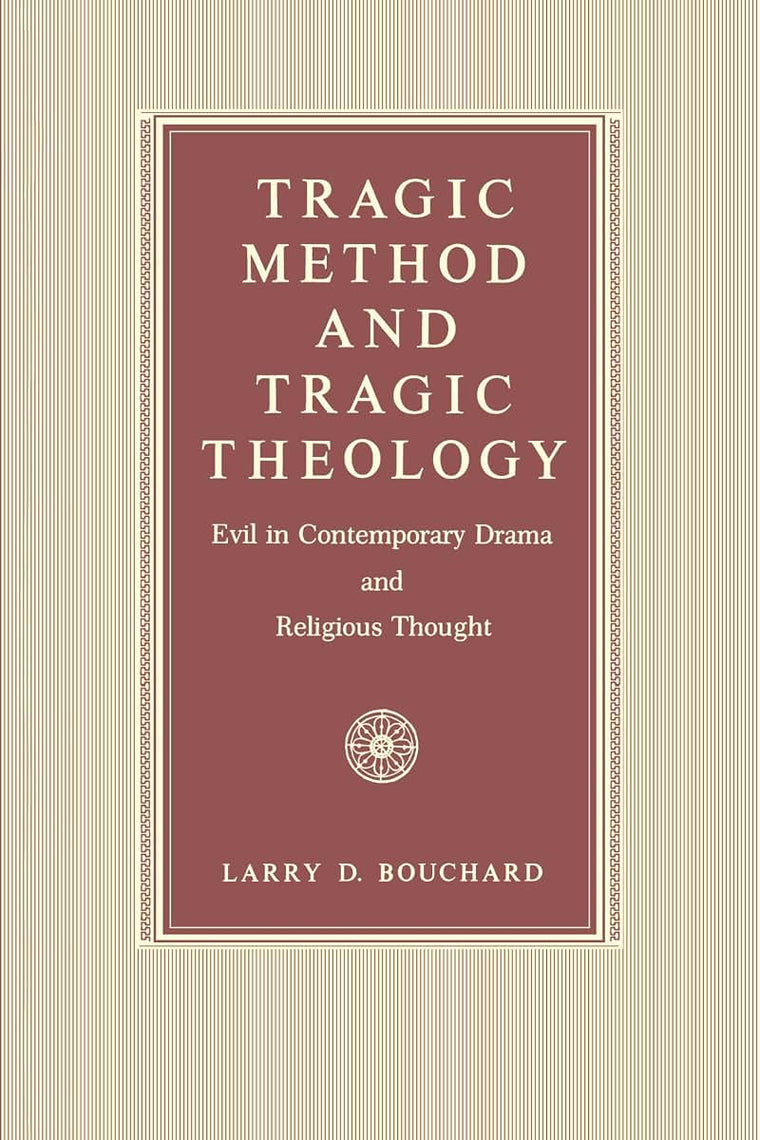 Tragic Method and Tragic Theology: Evil in Contemporary Drama and Religious Thought