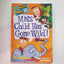 Miss Child Has Gone Wild! (My Weirder School, Book 1)