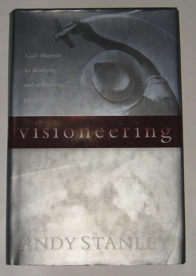 Visioneering: God's Blueprint for Developing and Maintaining Personal Vision