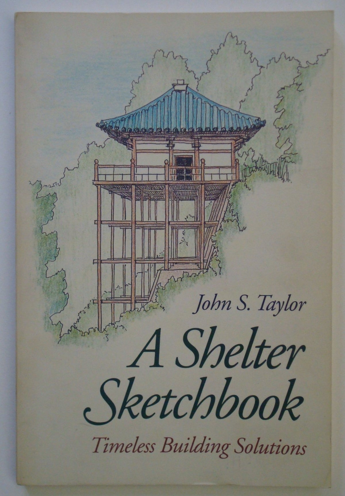 A Shelter Sketchbook: Timeless Building Solutions
