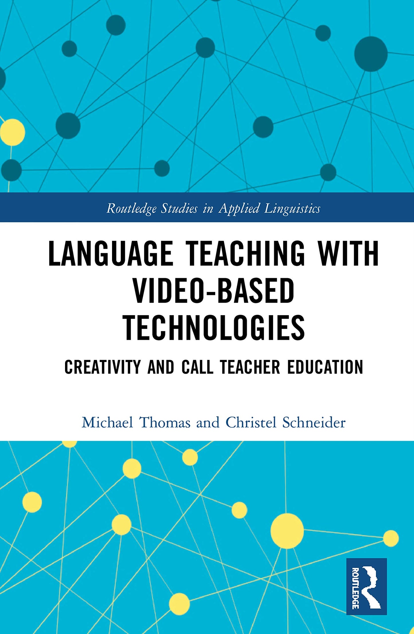 Language Teaching with Video-Based Technologies: Creativity and CALL Teacher Education (Routledge Studies in Applied Linguistics)