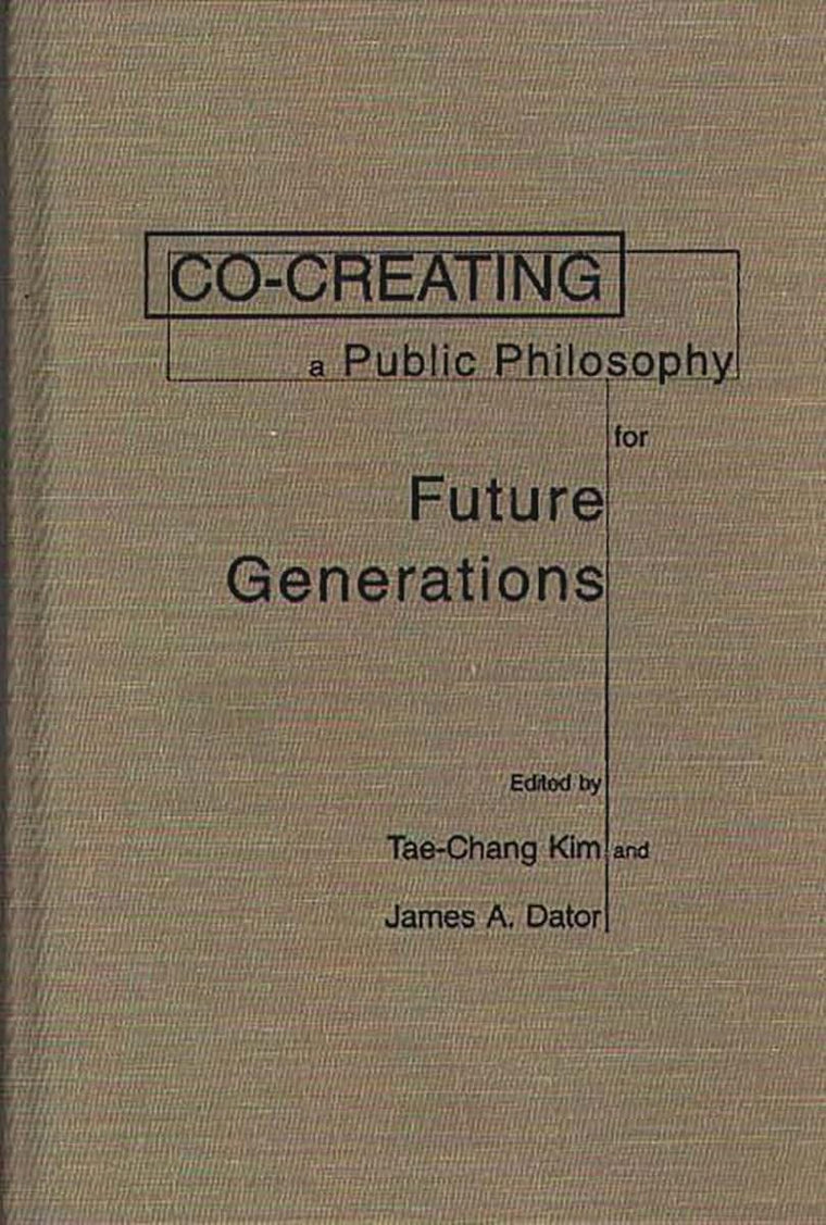 Co-creating a Public Philosophy for Future Generations (Praeger Studies on the 21st Century)