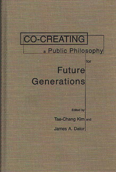 Co-creating a Public Philosophy for Future Generations (Praeger Studies on the 21st Century)