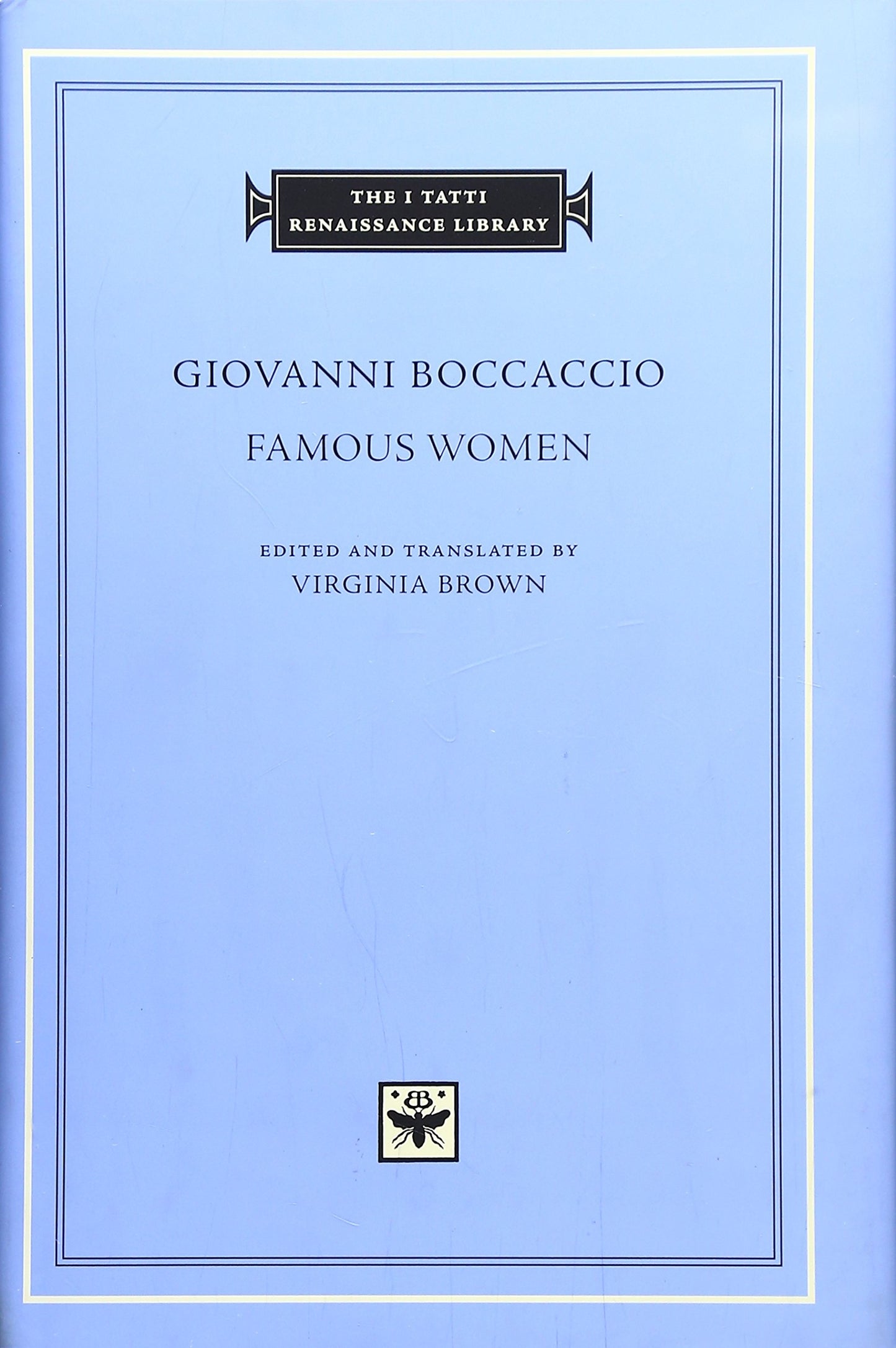 Famous Women (The I Tatti Renaissance Library, 1)