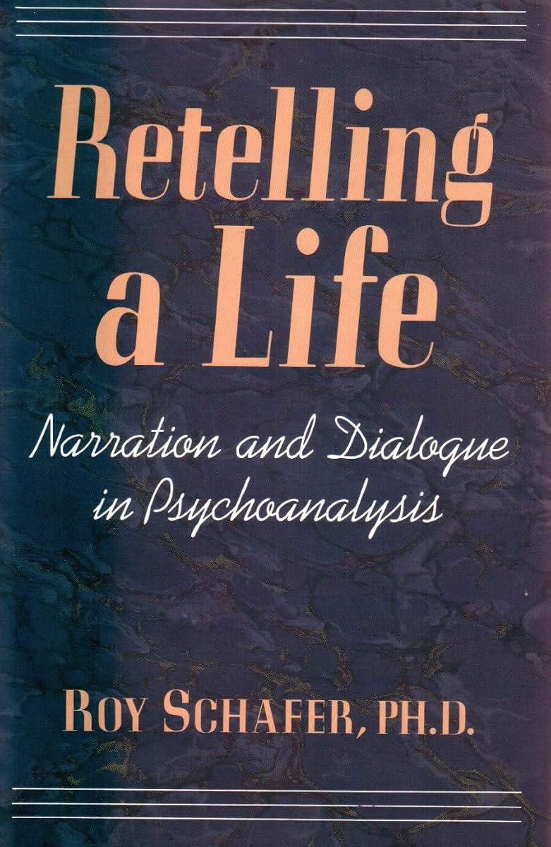 Retelling A Life: Narration & Dialogue In Psychoanalysis