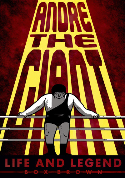 Andre the Giant: Life and Legend by Brown, Brian "Box"