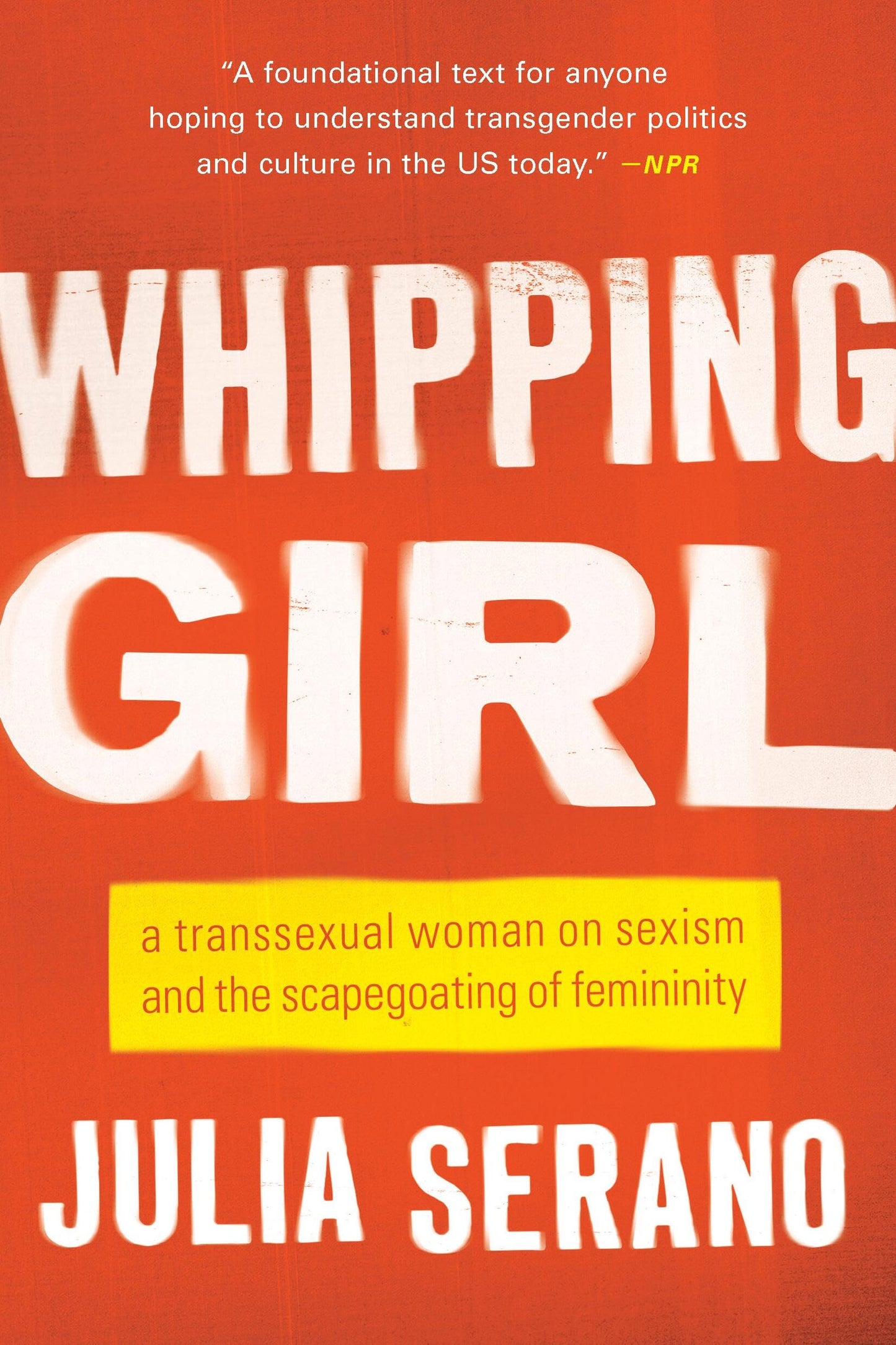 Whipping Girl: A Transsexual Woman on Sexism and the Scapego