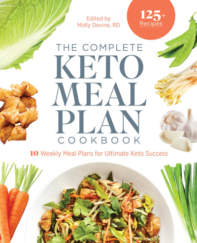 The Complete Keto Meal Plan Cookbook: 10 Weekly Meal Plans for Ultimate Keto Success