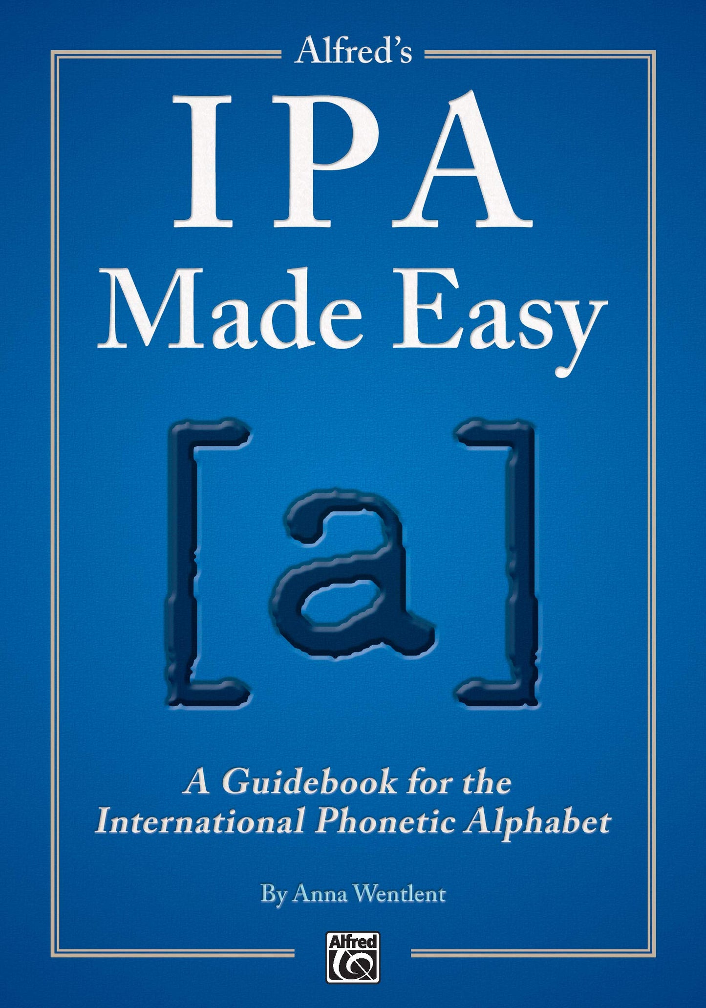 Alfred's IPA Made Easy: A Guidebook for the International Phonetic Alphabet