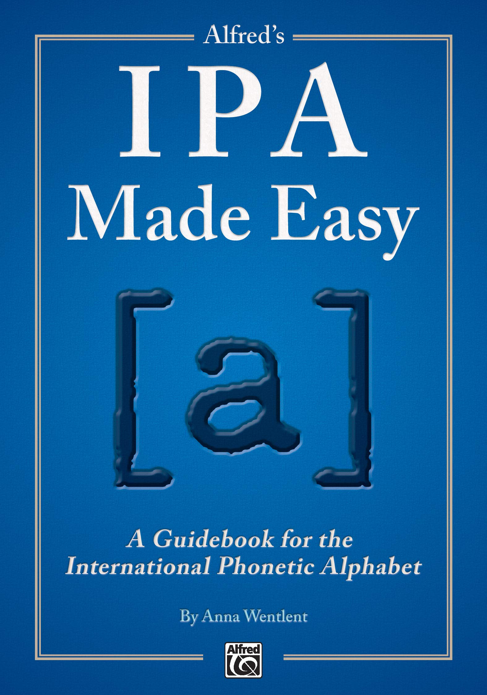 Alfred's IPA Made Easy: A Guidebook for the International Phonetic Alphabet