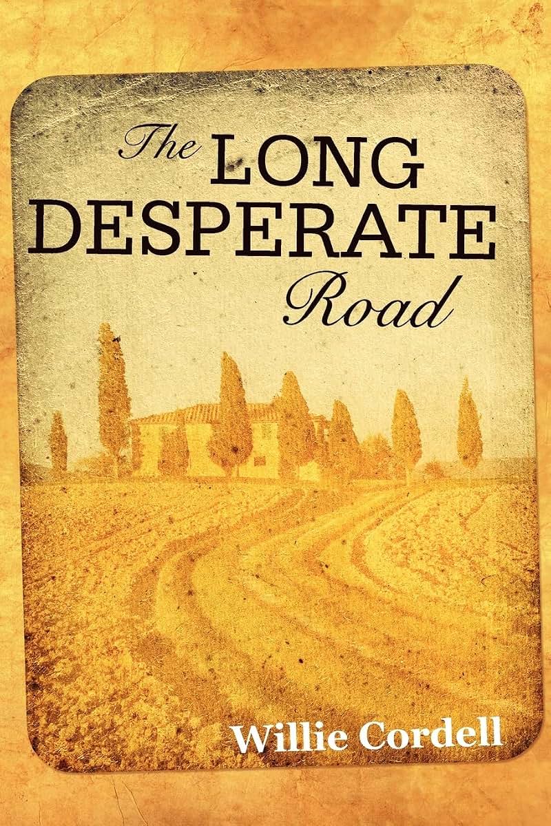 THE LONG DESPERATE ROAD: A Novel Based on a True Story