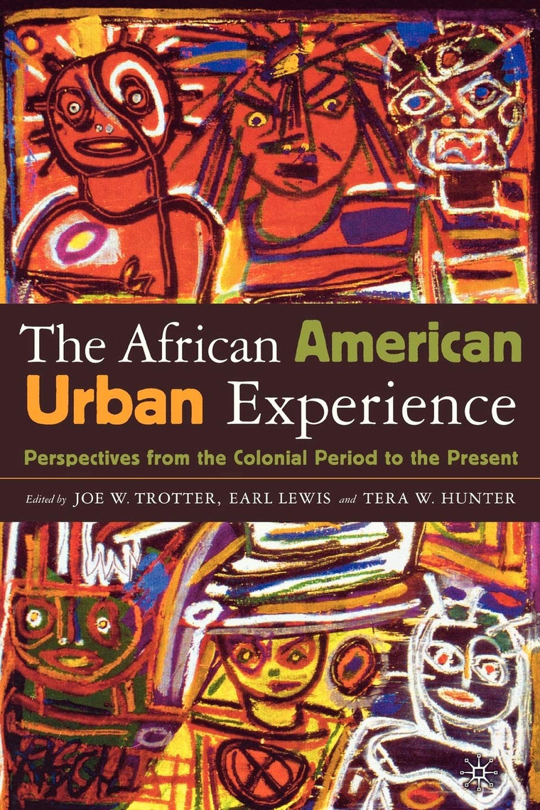 The African American Urban Experience: Perspectives from the Colonial Period to the Present