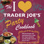The I Love Trader Joe's Party Cookbook: Delicious Recipes and Entertaining Ideas Using Only Foods and Drinks from the World's Greatest Grocery (Unofficial Trader Joe's Cookbooks)