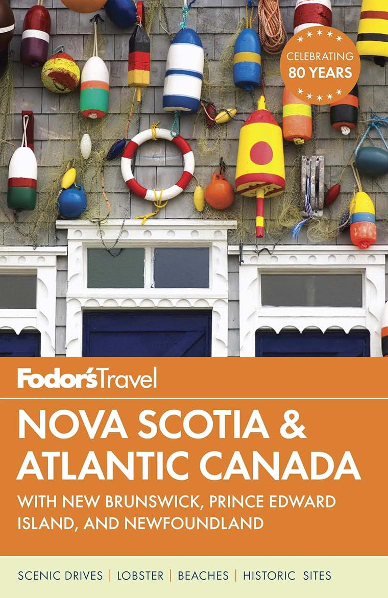 Fodor's Nova Scotia & Atlantic Canada: with New Brunswick, Prince Edward Island, and Newfoundland (Travel Guide)