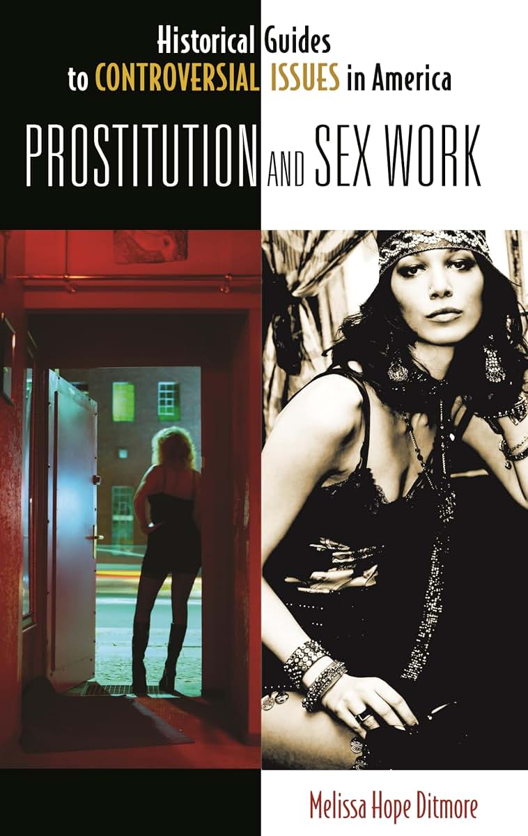 Prostitution and Sex Work (Historical Guides to Controversial Issues in America)