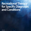 Recreational Therapy for Specific Diagnoses and Conditions