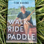 Walk Ride Paddle: A Life Outside