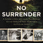 No Surrender: A Father, a Son, and an Extraordinary Act of Heroism That Continues to Live on Today