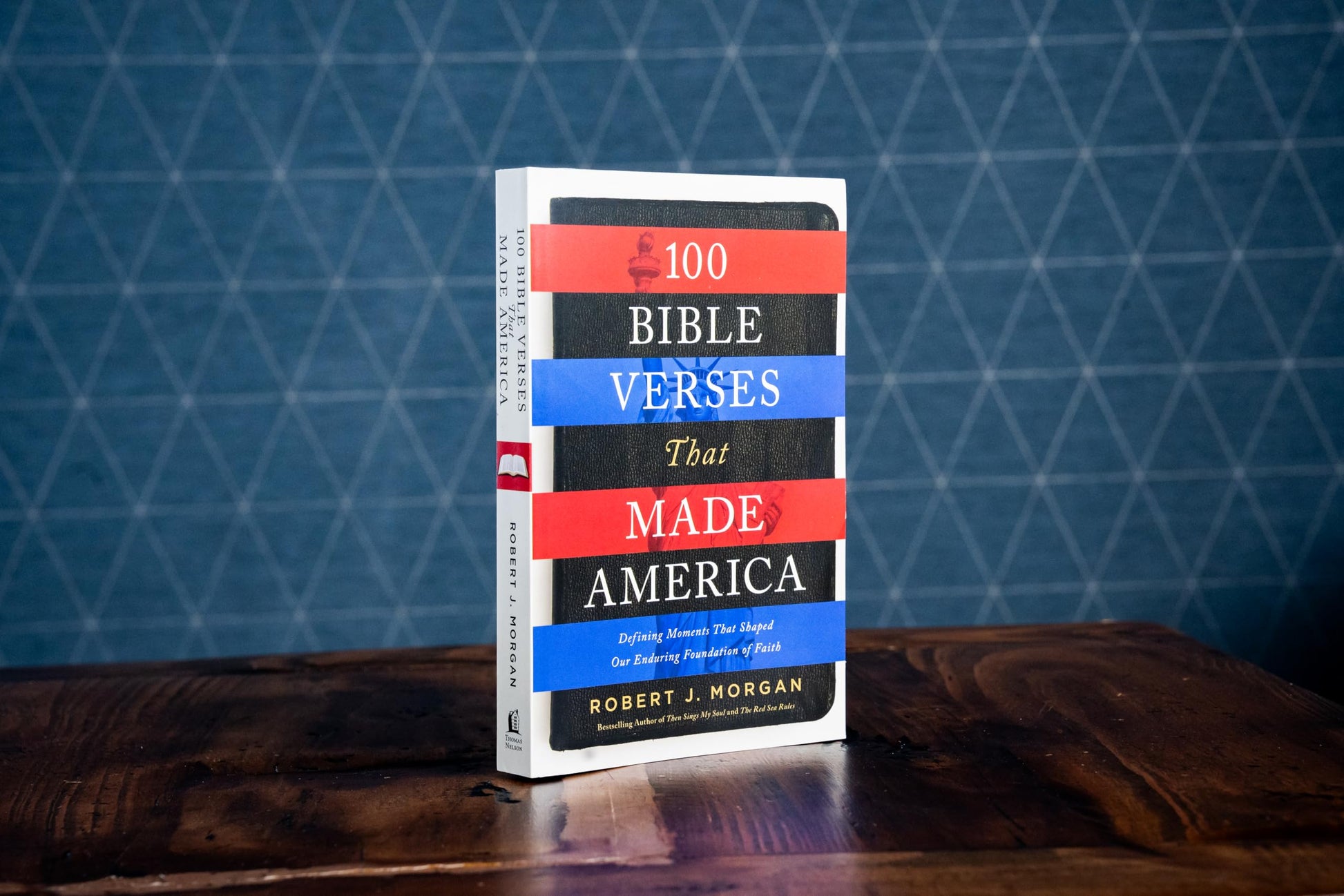 100 Bible Verses That Made America: Defining Moments That Shaped Our Enduring Foundation of Faith