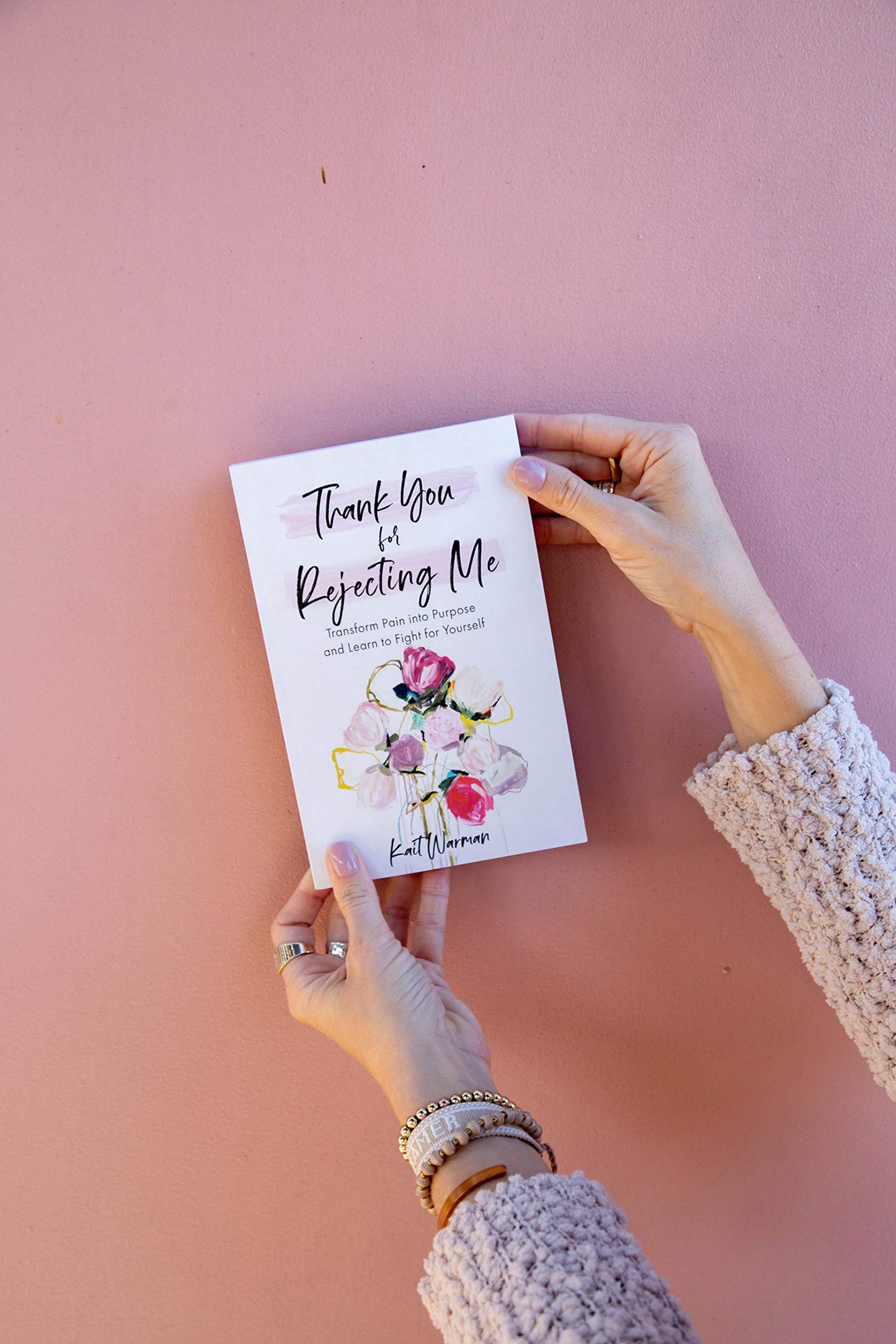 Thank You for Rejecting Me: Transform Pain into Purpose and Learn to Fight for Yourself.