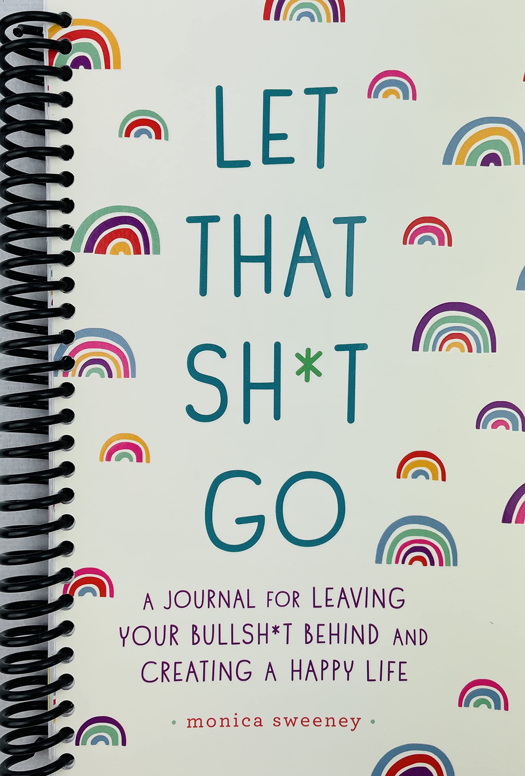 Let That Sh*t Go: A Journal for Leaving Your Bullsh*t Behind and Creating a Happy Life (Zen as F*ck Journals)