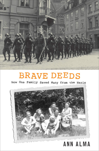 Brave Deeds: How One Family Saved Many People from the Nazis