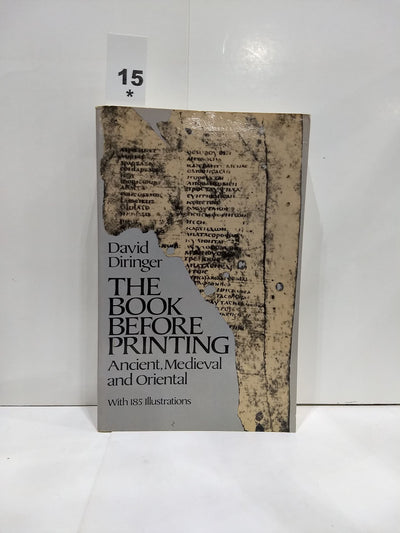 The Book Before Printing: Ancient, Medieval and Oriental (Lettering, Calligraphy, Typography)