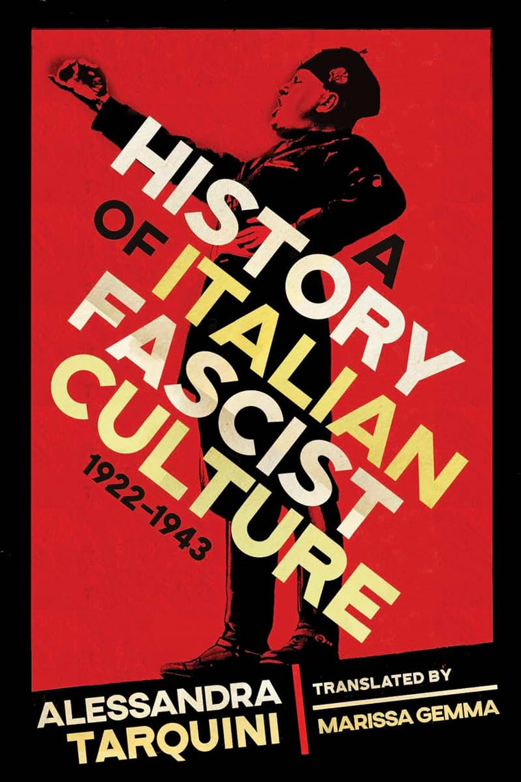 A History of Italian Fascist Culture, 1922-1943 (George L. Mosse Series in the History of European Culture, Sexuality, and Ideas)