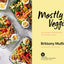 Mostly Veggies: Easy Make-Ahead Meals for Healthy Living