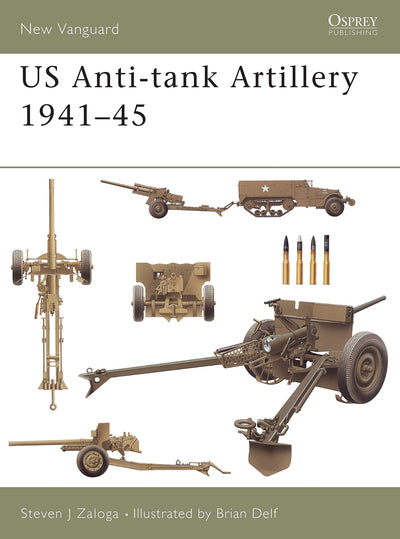 US Anti-tank Artillery 1941-45 (New Vanguard, 107)