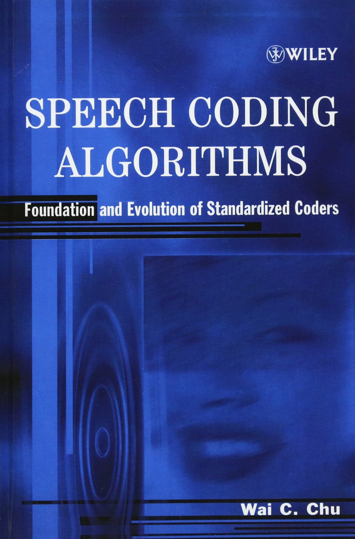 Speech Coding Algorithms: Foundation and Evolution of Standardized Coders