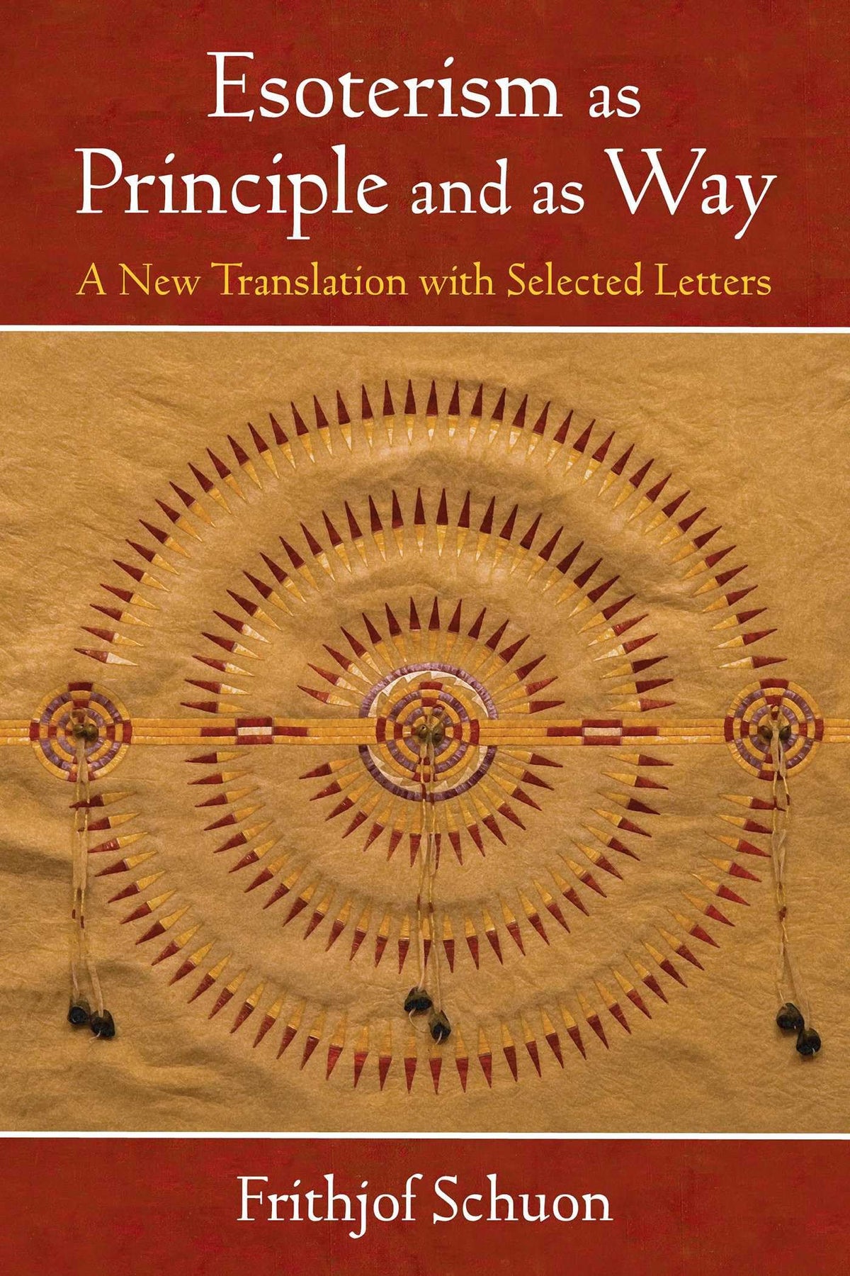 Esoterism as Principle and as Way: A New Translation with Selected Letters (The Library of Perennial Philosophy / The Writings of Frithjof Schuon)