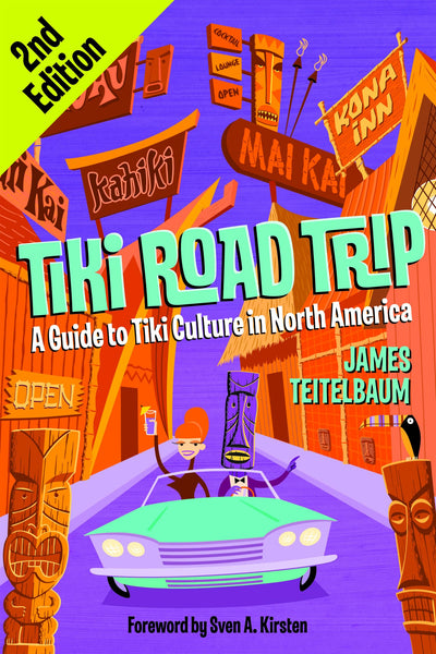 Tiki Road Trip: A Guide to Tiki Culture in North America