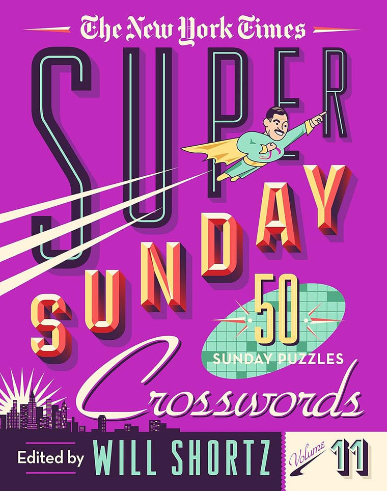 The New York Times Super Sunday Crosswords Volume 11: 50 Sunday Puzzles (The New York Times Super Sunday Crosswords, 11)