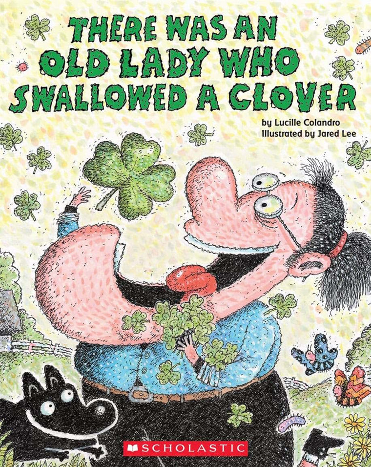 There Was an Old Lady Who Swallowed a Clover! by Lucille Col