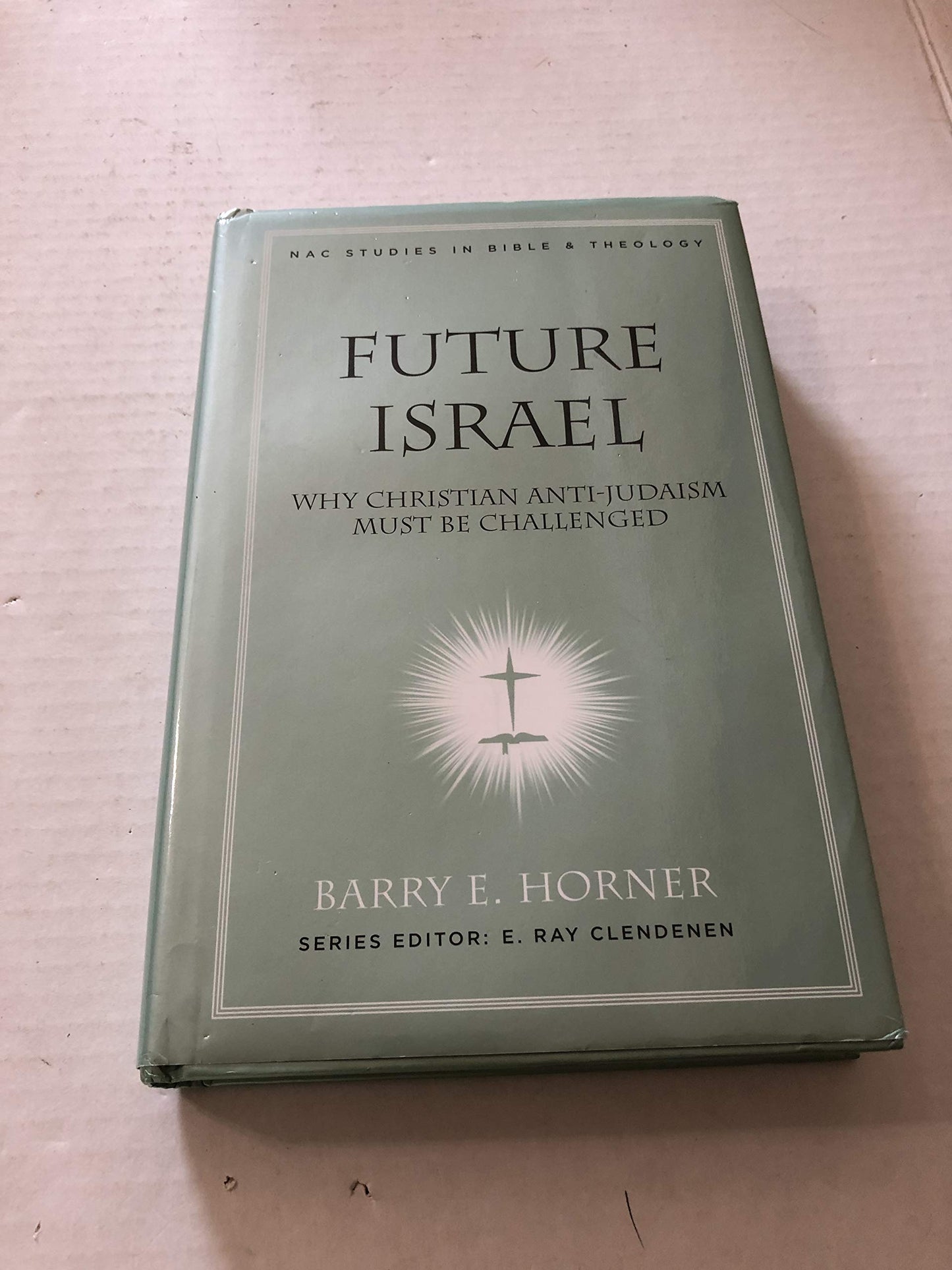 Future Israel: Why Christian Anti-Judaism Must Be Challenged (New American Commentary Studies in Bible and Theology)