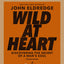 Wild at Heart Study Guide plus Streaming Video, Updated Edition: Discovering the Secret of a Man's Soul