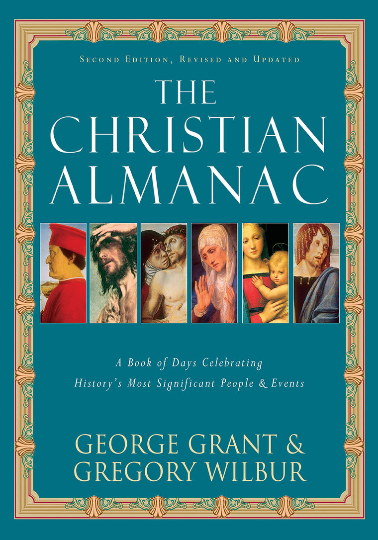 The Christian Almanac: A Book of Days Celebrating History's Most Significant People & Events (The Christian Almanac, 2)
