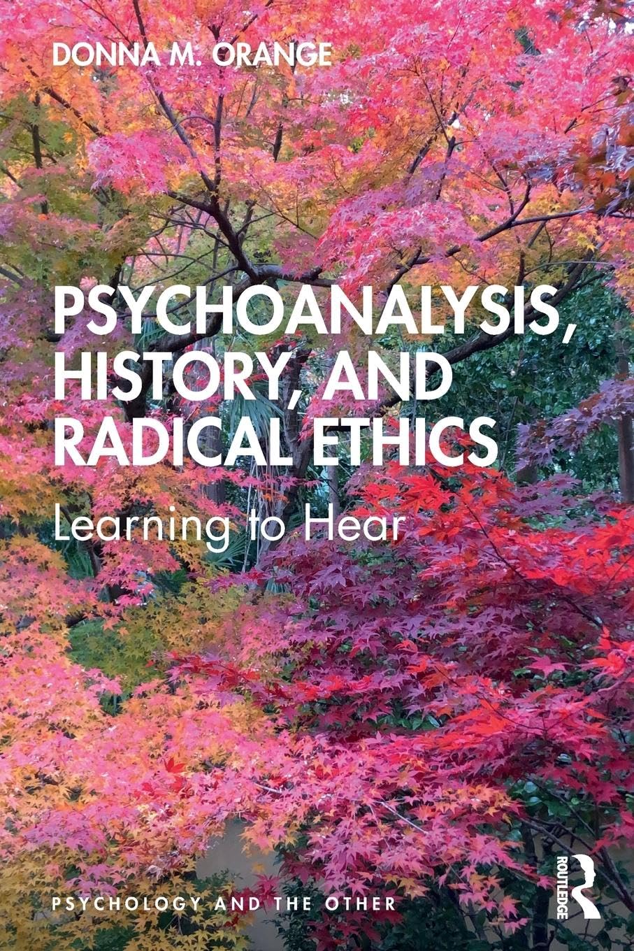 Psychoanalysis, History, and Radical Ethics: Learning to Hear (Psychology and the Other)