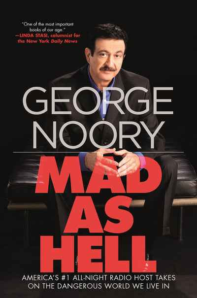 Mad as Hell: America's #1 All-Night Radio Host Takes on the Dangerous World We Live In