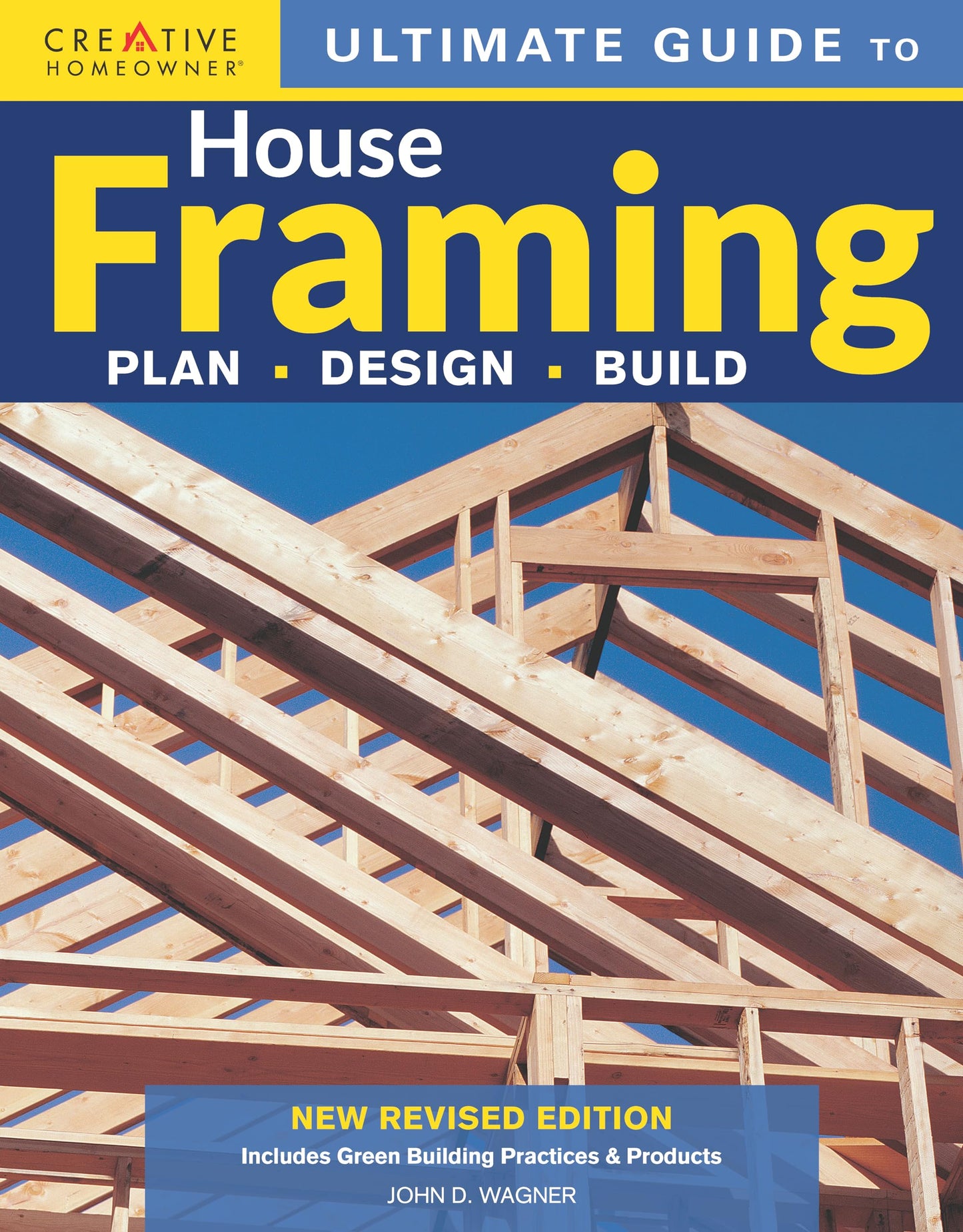 Ultimate Guide to House Framing, 3rd Edition: Plan  Design  Build (Creative Homeowner) Step-by-Step for Building Walls, Floors, and Roofs, Repairing Stairs, and Installing Bay Windows