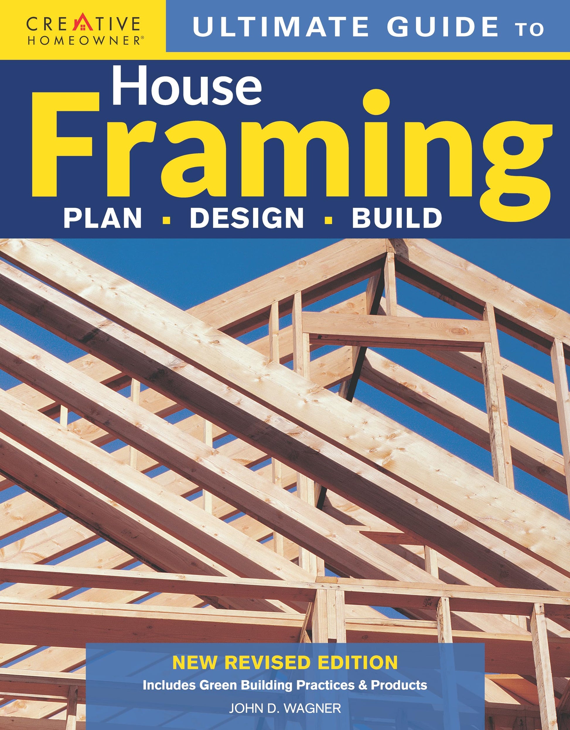 Ultimate Guide to House Framing, 3rd Edition: Plan  Design  Build (Creative Homeowner) Step-by-Step for Building Walls, Floors, and Roofs, Repairing Stairs, and Installing Bay Windows