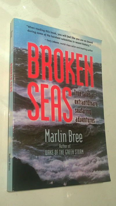 Broken Seas: True Tales of Extraordinary Seafaring Adventures