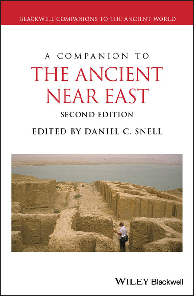 A Companion to the Ancient Near East (Blackwell Companions to the Ancient World)