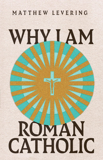 Why I Am Roman Catholic (Ecumenical Dialogue Series)