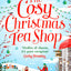 The Cosy Christmas Teashop: Cakes, Castles and Wedding Bells - the Perfect Feel Good Romance