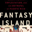 Fantasy Island: Colonialism, Exploitation, and the Betrayal of Puerto Rico