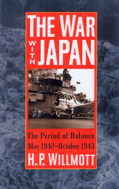 The War with Japan: The Period of Balance, May 1942-October 1943 (Total War Series No. 1)